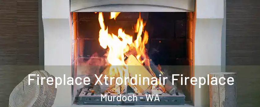 Fireplace Xtrordinair Fireplace Murdoch - WA