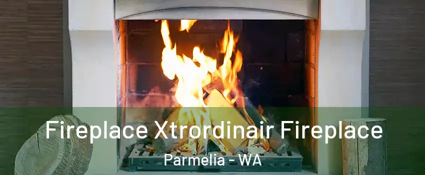 Fireplace Xtrordinair Fireplace Parmelia - WA