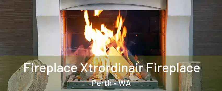 Fireplace Xtrordinair Fireplace Perth - WA