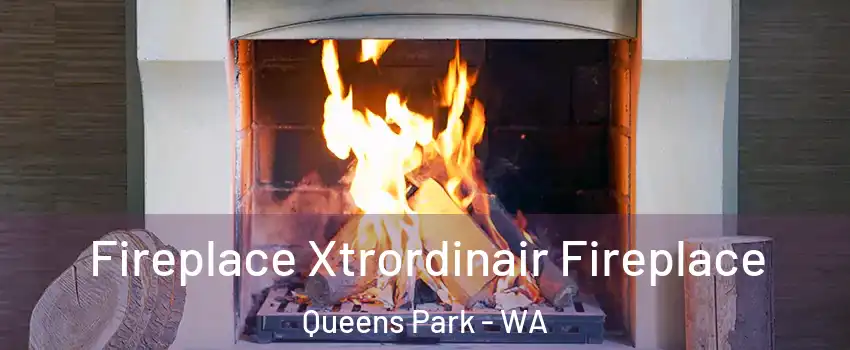 Fireplace Xtrordinair Fireplace Queens Park - WA