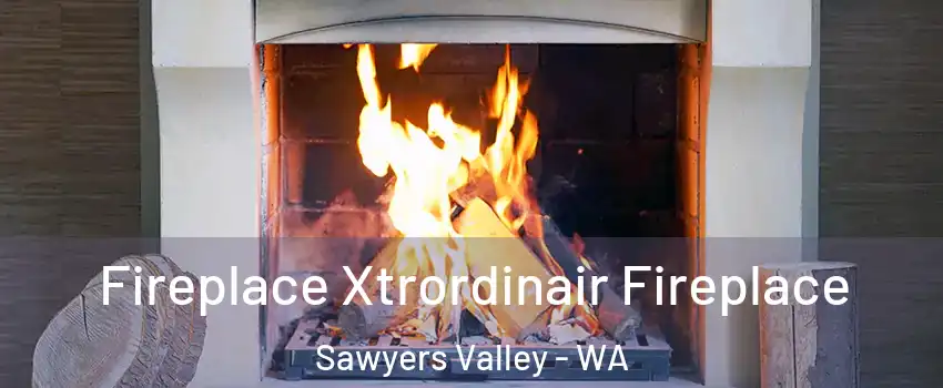 Fireplace Xtrordinair Fireplace Sawyers Valley - WA
