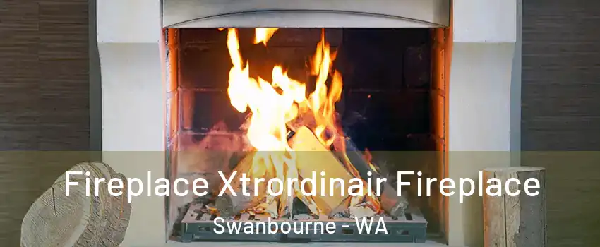 Fireplace Xtrordinair Fireplace Swanbourne - WA