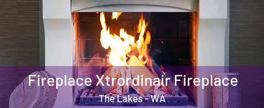 Fireplace Xtrordinair Fireplace The Lakes - WA