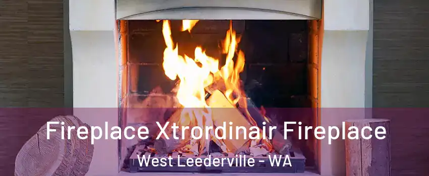  Fireplace Xtrordinair Fireplace West Leederville - WA