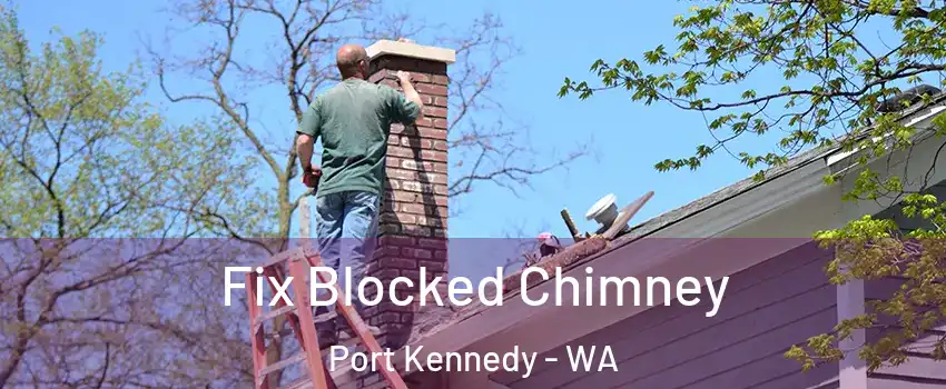 Fix Blocked Chimney Port Kennedy - WA