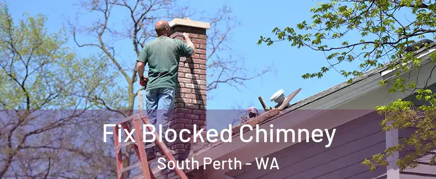  Fix Blocked Chimney South Perth - WA