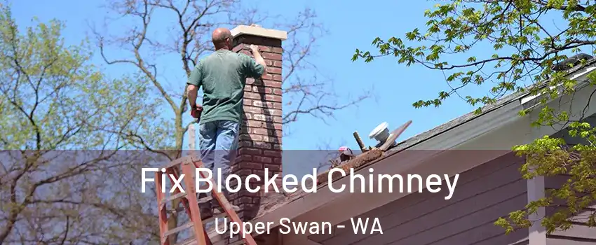 Fix Blocked Chimney Upper Swan - WA