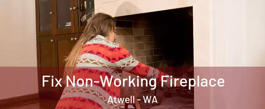 Fix Non-Working Fireplace Atwell - WA