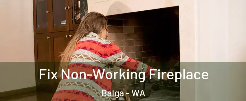 Fix Non-Working Fireplace Balga - WA