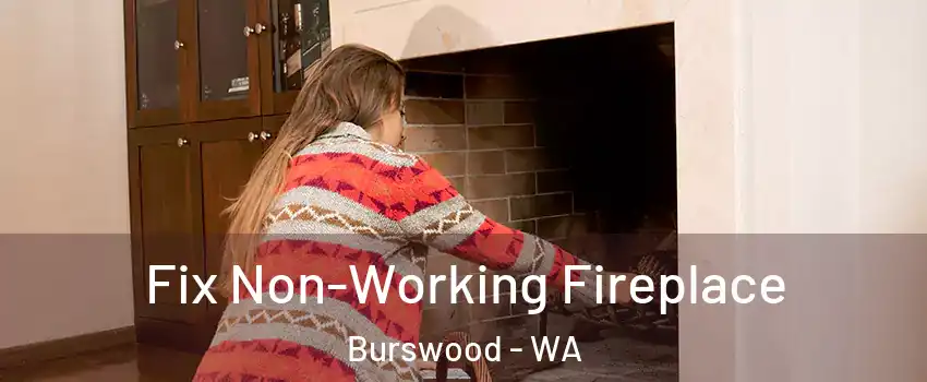 Fix Non-Working Fireplace Burswood - WA