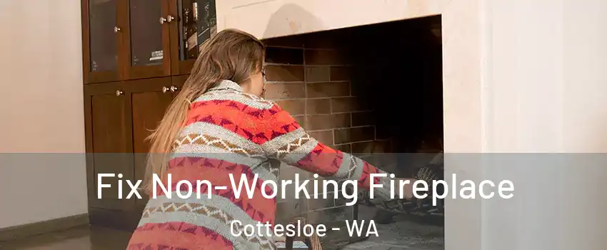 Fix Non-Working Fireplace Cottesloe - WA