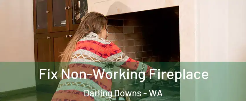 Fix Non-Working Fireplace Darling Downs - WA