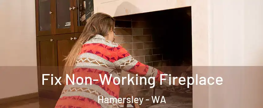 Fix Non-Working Fireplace Hamersley - WA
