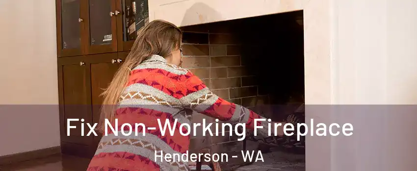 Fix Non-Working Fireplace Henderson - WA