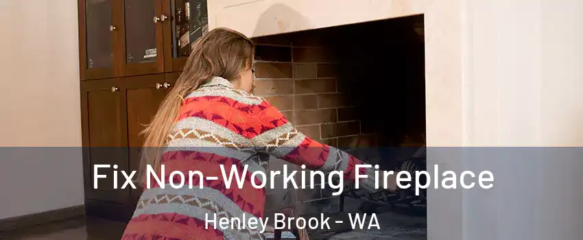 Fix Non-Working Fireplace Henley Brook - WA