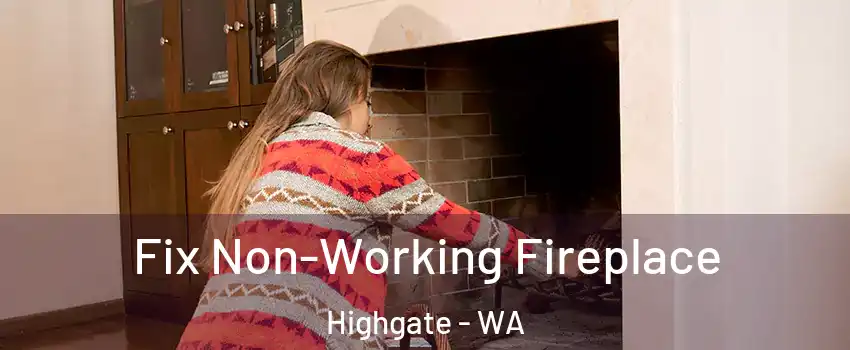 Fix Non-Working Fireplace Highgate - WA