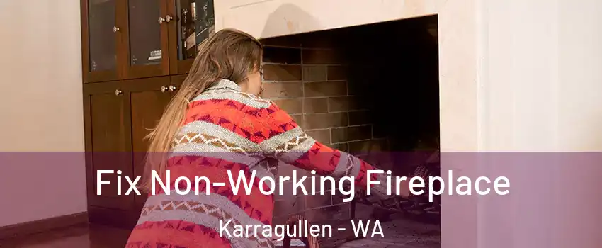 Fix Non-Working Fireplace Karragullen - WA