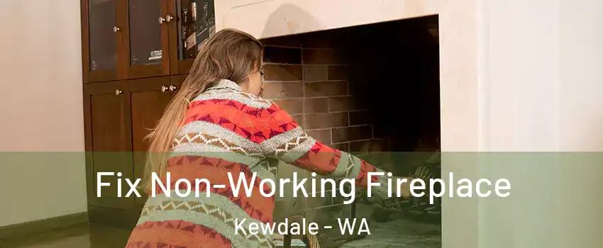 Fix Non-Working Fireplace Kewdale - WA