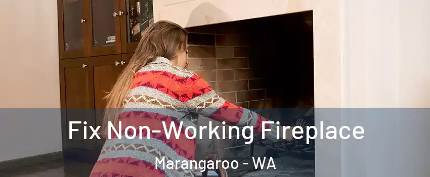 Fix Non-Working Fireplace Marangaroo - WA