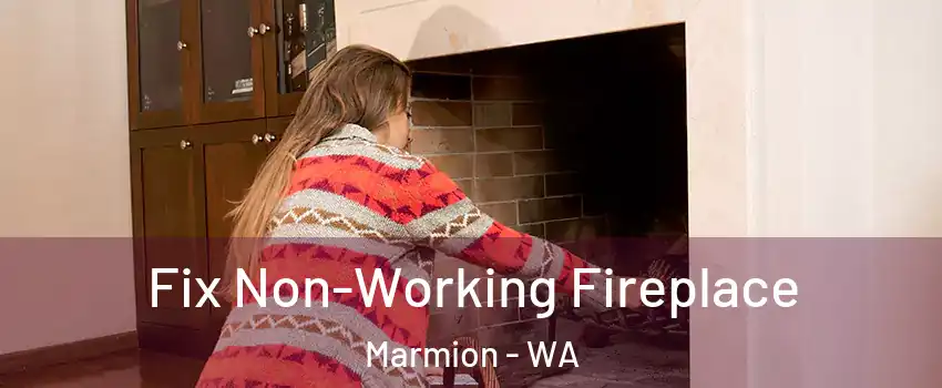  Fix Non-Working Fireplace Marmion - WA