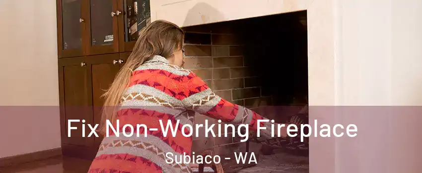 Fix Non-Working Fireplace Subiaco - WA