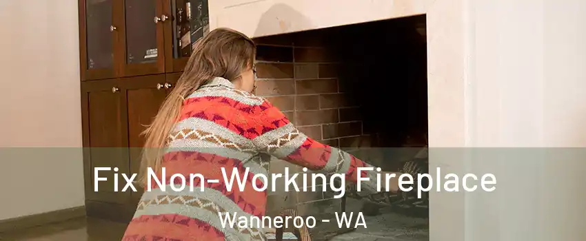 Fix Non-Working Fireplace Wanneroo - WA