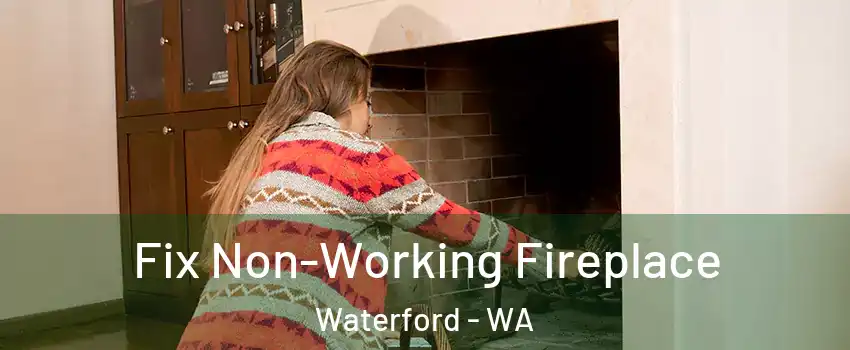 Fix Non-Working Fireplace Waterford - WA