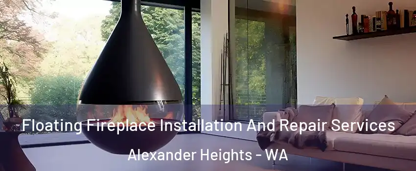 Floating Fireplace Installation And Repair Services Alexander Heights - WA