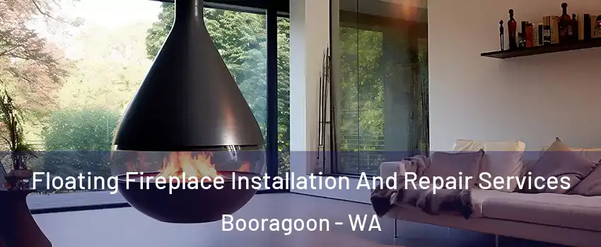 Floating Fireplace Installation And Repair Services Booragoon - WA