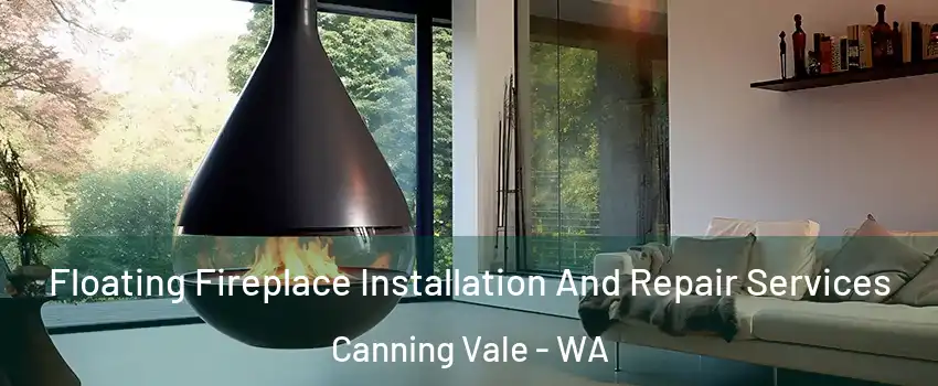 Floating Fireplace Installation And Repair Services Canning Vale - WA