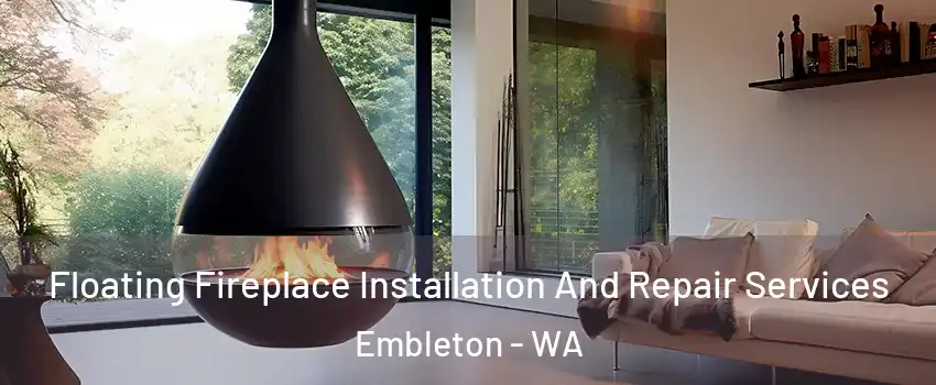 Floating Fireplace Installation And Repair Services Embleton - WA