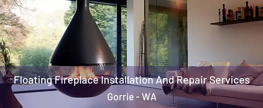 Floating Fireplace Installation And Repair Services Gorrie - WA