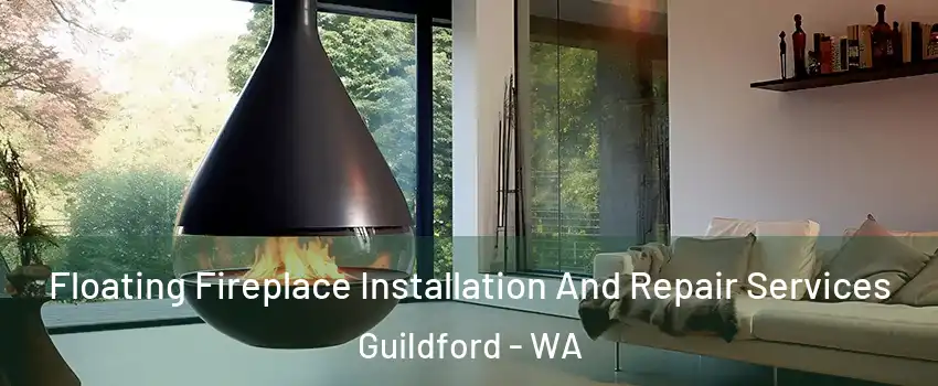 Floating Fireplace Installation And Repair Services Guildford - WA