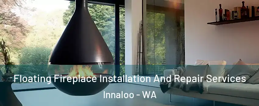 Floating Fireplace Installation And Repair Services Innaloo - WA