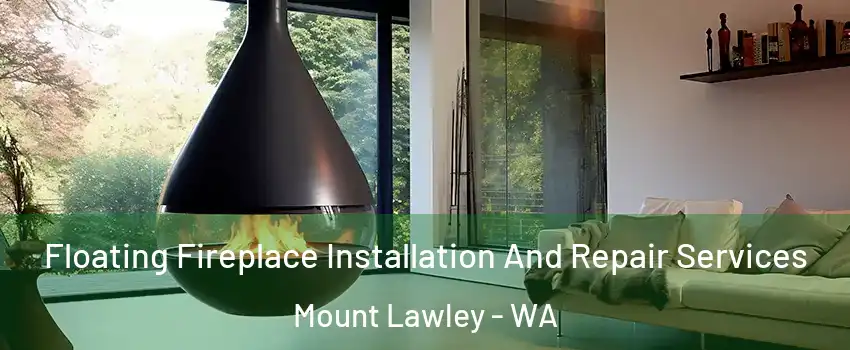 Floating Fireplace Installation And Repair Services Mount Lawley - WA