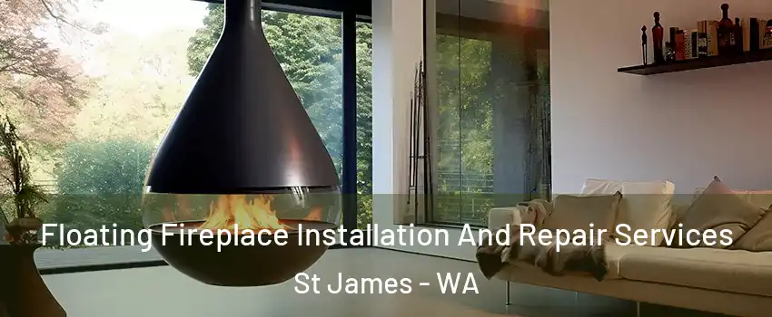 Floating Fireplace Installation And Repair Services St James - WA