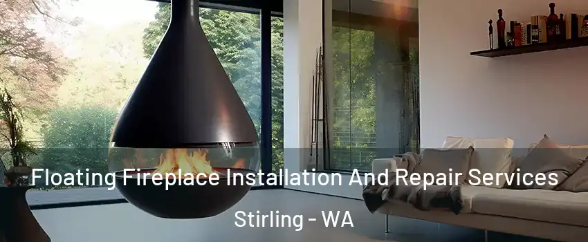 Floating Fireplace Installation And Repair Services Stirling - WA