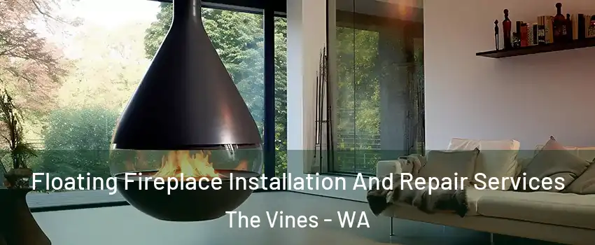 Floating Fireplace Installation And Repair Services The Vines - WA