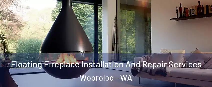 Floating Fireplace Installation And Repair Services Wooroloo - WA