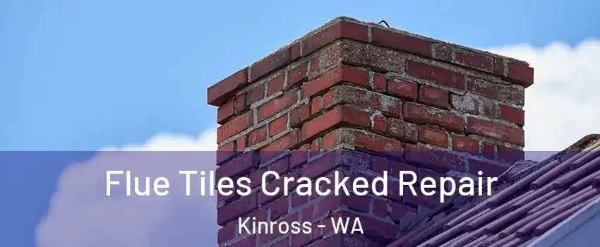 Flue Tiles Cracked Repair Kinross - WA