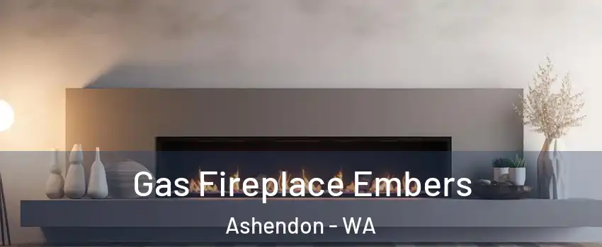Gas Fireplace Embers Ashendon - WA