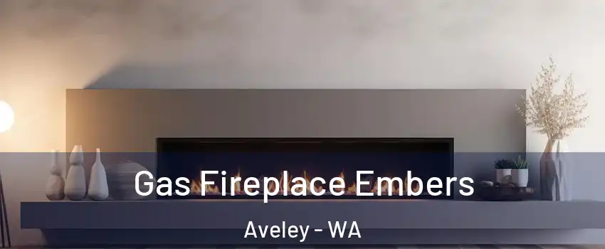 Gas Fireplace Embers Aveley - WA