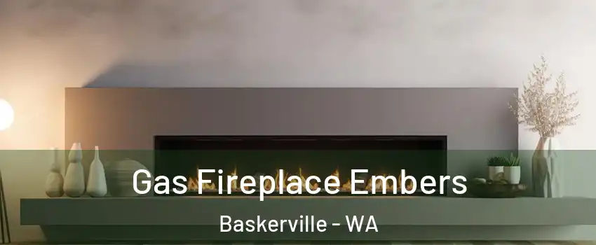 Gas Fireplace Embers Baskerville - WA