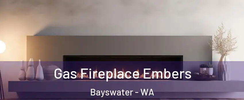 Gas Fireplace Embers Bayswater - WA