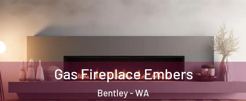 Gas Fireplace Embers Bentley - WA