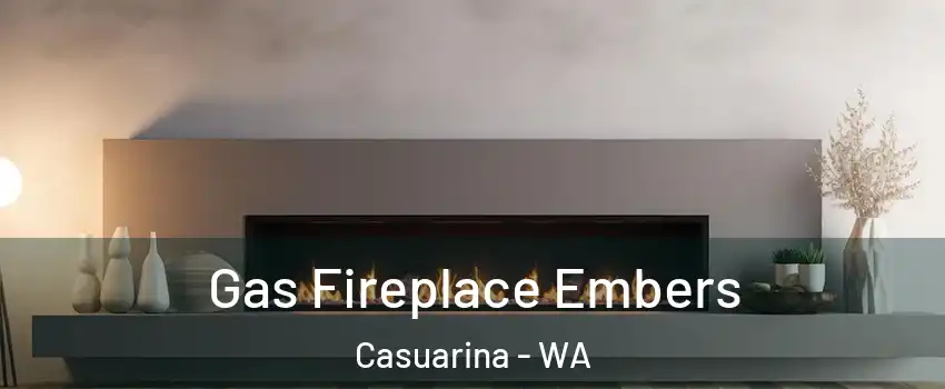 Gas Fireplace Embers Casuarina - WA