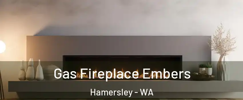Gas Fireplace Embers Hamersley - WA