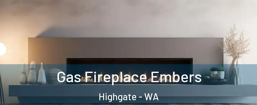 Gas Fireplace Embers Highgate - WA