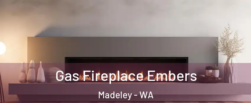 Gas Fireplace Embers Madeley - WA