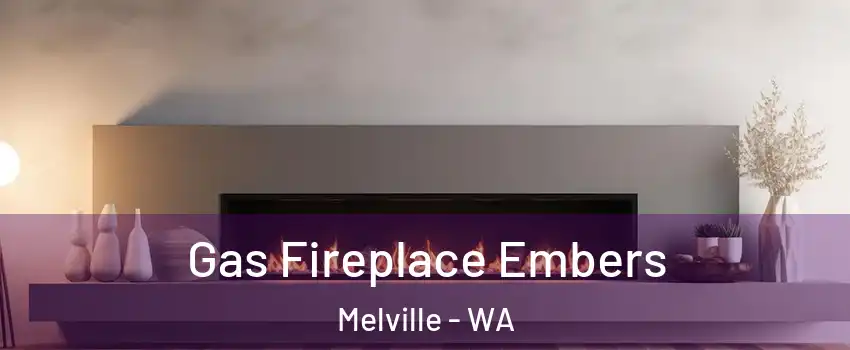 Gas Fireplace Embers Melville - WA